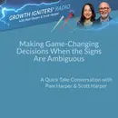 Making Game-Changing Decisions When the Signs Are Ambiguous