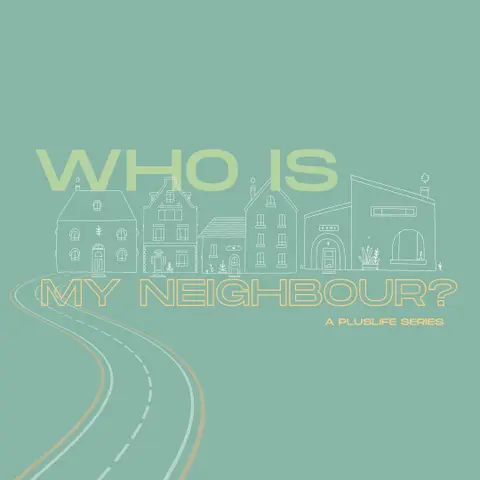 Who is my Neighbour? | Part 2