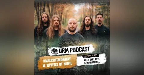 EP 234 | MixCritMonday Rivers of Nihil Edition