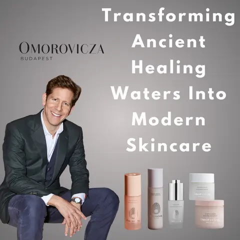 Omorovicza - Transforming Ancient Healing Waters Into Modern Skincare