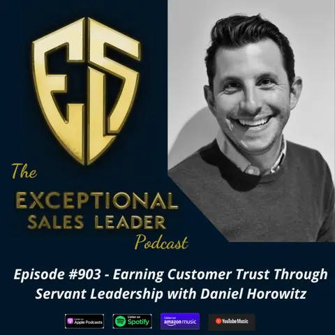 Earning Customer Trust Through Servant Leadership with Daniel Horowitz