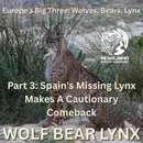 Episode 160: Europe’s Big Three – Wolves, Bears, Lynx. Part 3: Spain’s Missing Lynx Makes A Cautionary Comeback