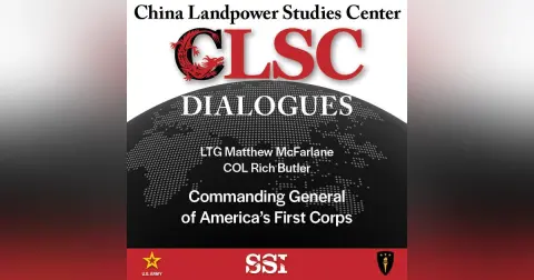 CLSC Dialogues – Ep 22 – LTG McFarlane – Commanding General of America's First Corps