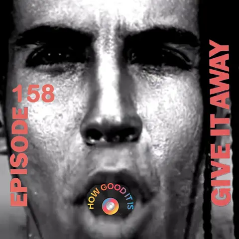 158: Give It Away