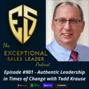 Authentic Leadership in Times of Change with Todd Krause