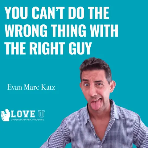 You Can’t Do the Wrong Thing With the Right Guy