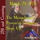 March 24, 1775: The Massachusetts Provincial Congress Steps Up