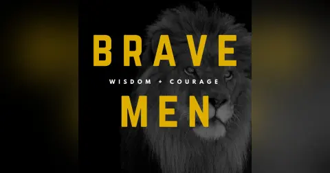 Brave Men S1E8: Six Attributes You Must Have