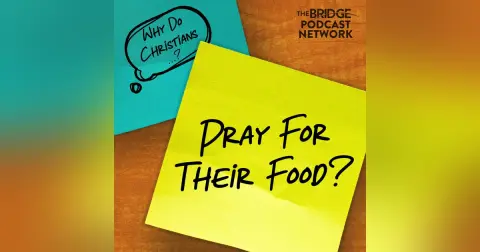 Why Do Christians Pray For Their Food?