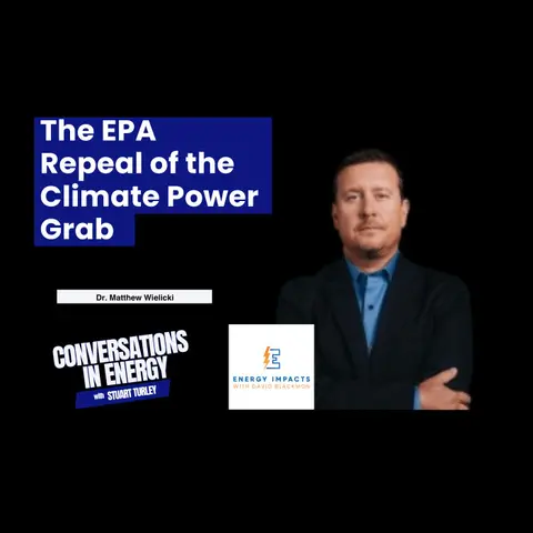 The EPA Repeal of the Climate Power Grab Dr. Matthew Wielicki stops by the Energy Impacts Podcast
