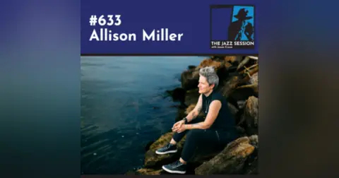 The Jazz Session #633: Allison Miller