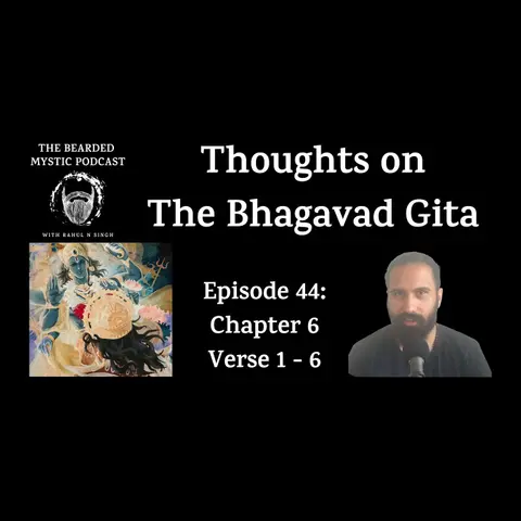 Thoughts on The Bhagavad Gita (Chapter 6: Verse 1 - Verse 6)