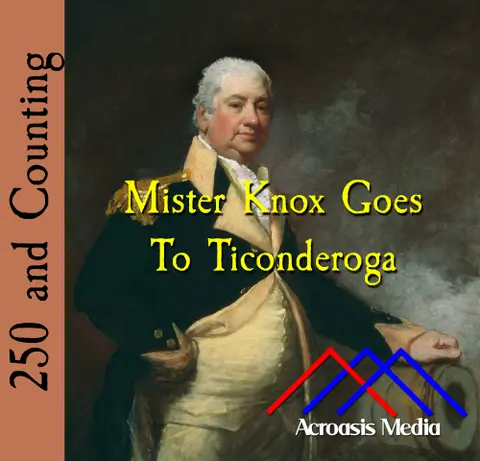 Mister Knox Goes to Ticonderoga–November 16, 1775
