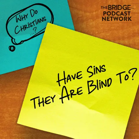 Why Do Christians Have Sins They Are Blind To?