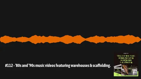 #112 - ‘80s and ’90s music videos featuring warehouses & scaffolding. | Pop Culture Retrospective