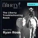 The Liberty Troubleshooting Room with Ryan Rose