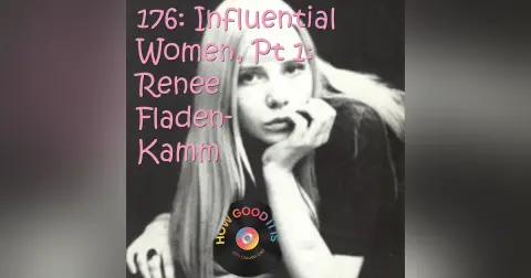 176: Influential Women, Pt1–Renee Fladen-Kamm