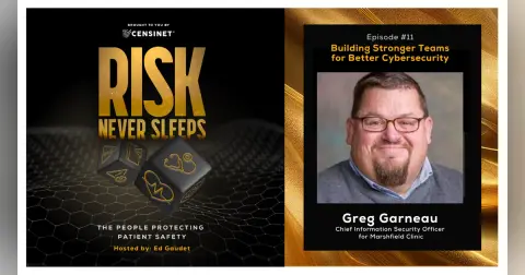 Episode #11. Building Stronger Teams for Better Cybersecurity with Greg Garneau, Chief Information Security Officer for Marshfield Clinic