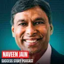 Naveen Jain - Billionaire Founder of Viome, Moon Express & Author of Counterintuitive | He Quit Microsoft With No Plan and Built a $40B Internet Company