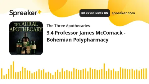 3.4 Professor James McComack - Bohemian Polypharmacy (part 1 of 3)