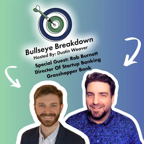 Building Financial Foundations & Scaling Secrets for Startups with Robert Burnett | Grasshopper Bank Insights | Bullseye Breakdown Ep. 114
