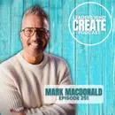 251 Brand Innovation: Knowing When It’s Time to Change with Mark MacDonald