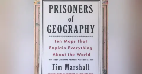 Prisoners of Geography : 10 maps that explain everything about the world. By Tim Marshall. A Review by Jim Herlihy