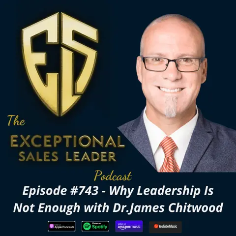 Why Leadership Is Not Enough with Dr.James Chitwood