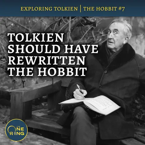 111. This is why Tolkien SHOULD have rewritten The Hobbit  : The Hobbit #7