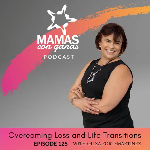 Overcoming Loss and Life Transitions with Gilza Fort-Martinez