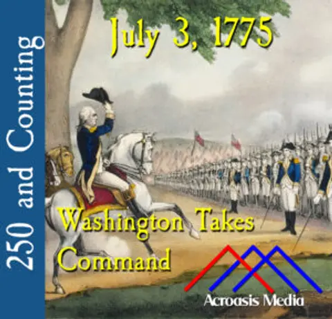 July 3, 1775: Washington Takes Command
