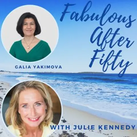 FABULOUS AFTER FIFTY! EPISODE 107 –  GALIA YAKIMOVA – COPING WITH CHAOS