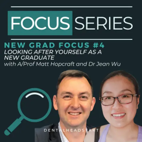 New Grad Focus #4 – Looking After Yourself as a New Graduate with A/Prof Matt Hopcraft and Dr Jean Wu