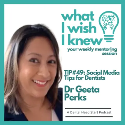 TIP #49: Social Media Tips for Dentists with Dr Geeta Perks