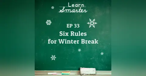 33: Six Rules for Winter Break