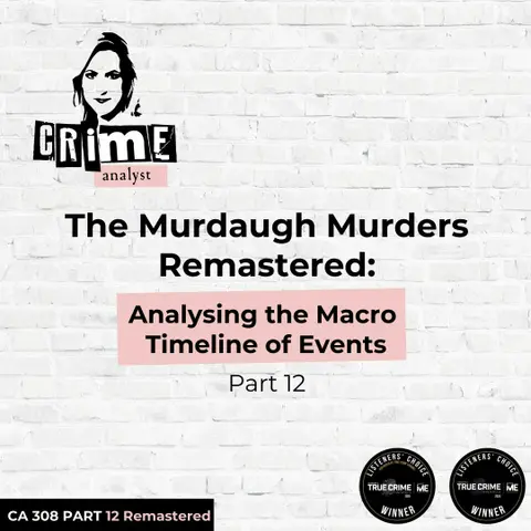 Ep 308: The Murdaugh Murders: Analysing the Macro Timeline of Events, Part 12