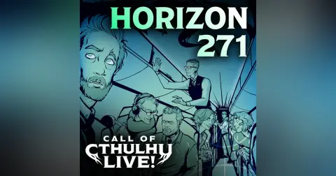 Horizon 271 | Call of Cthulhu Live! | Los Angeles Night One 2026 | Modern Call of Cthulhu