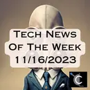 Tech News of the Week for 11/16/2023 [MTG018]