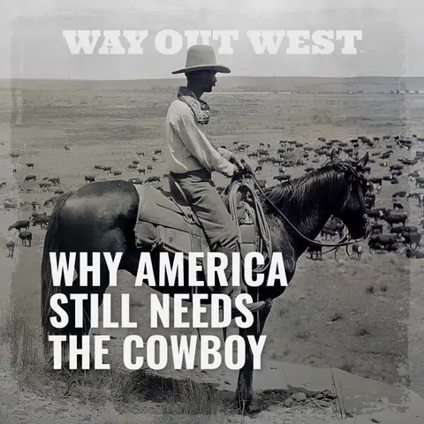 Why America Still Needs the Cowboy