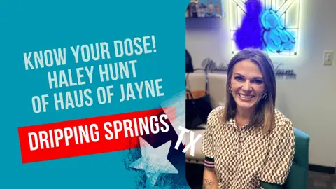 Ep.251 Know Your Dose With Haley Hunt Of Haus Of Jayne in Dripping Springs, Texas