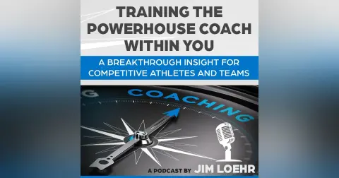 Training the Powerhouse Coach Within You by Jim Loehr