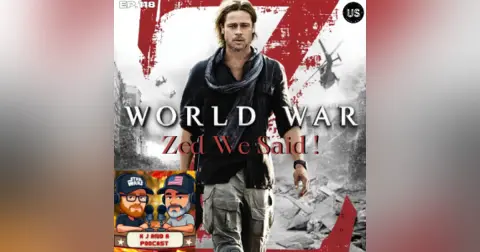 Episode 118: World War Zed we said!