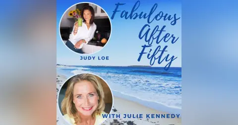 FABULOUS AFTER FIFTY! EPISODE 30 – JUDY LOE –  5 PILLARS TO A SUCCESFUL TRANSFORMATION