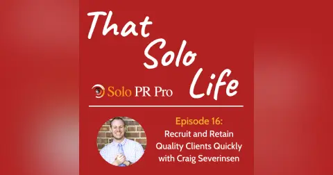 Episode 16: Recruit and Retain Quality Clients Quickly with Craig Severinsen