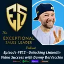 Unlocking LinkedIn Video Success with Danny DelVecchio