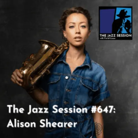 The Jazz Session #647: Alison Shearer