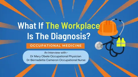 What If The Workplace Is The Diagnosis: Occupational Medicine