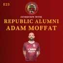 S1E23 - Interview with Republic Alumni & Commentator, Adam Moffat!