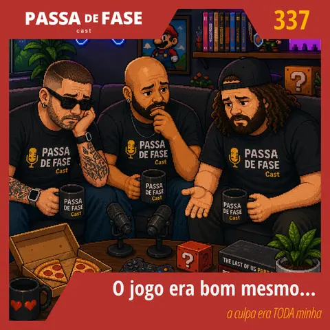 O jogo era bom mesmo… a culpa era toda minha