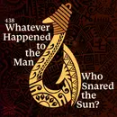 438: Maui: Whatever Happened to the Man Who Snared the Sun?